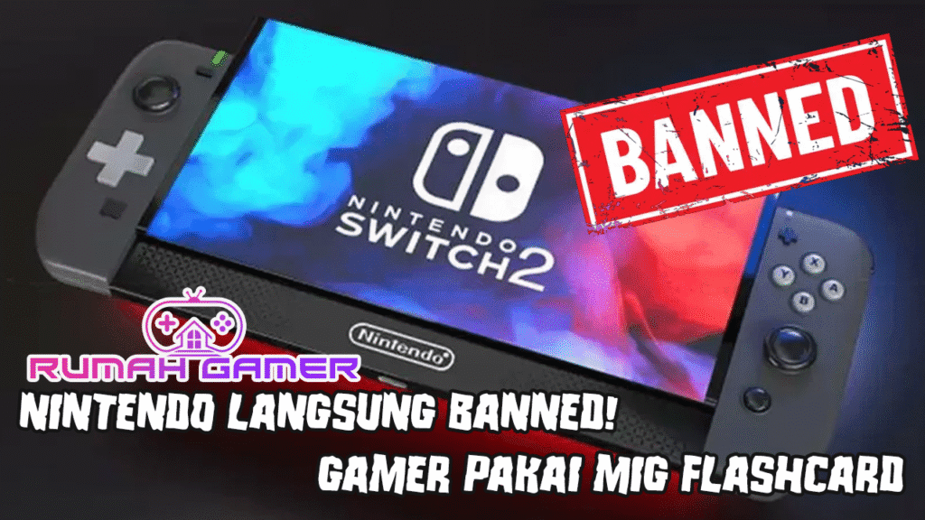 Nintendo Langsung Banned Gamer Pakai MIG Flashcard di Switch 2 Kena Sanksi Permanen
