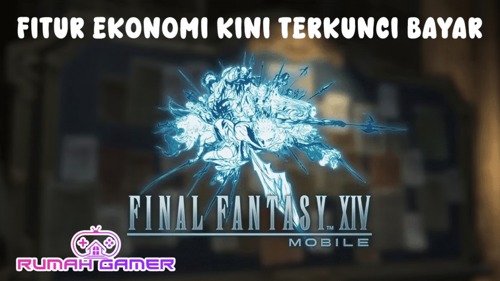 Final Fantasy XIV Mobile Fitur Ekonomi Kini Terkunci Bayar