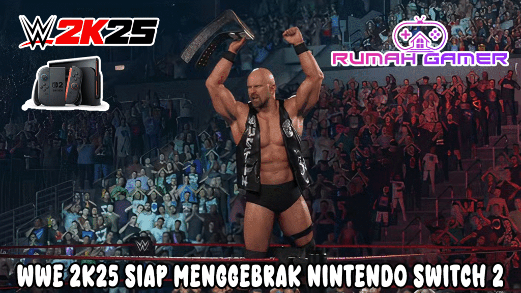 WWE 2K25 Siap Menggebrak Nintendo Switch 2, Tapi Fans Dikejutkan Fakta Licik di Balik Versi Fisiknya