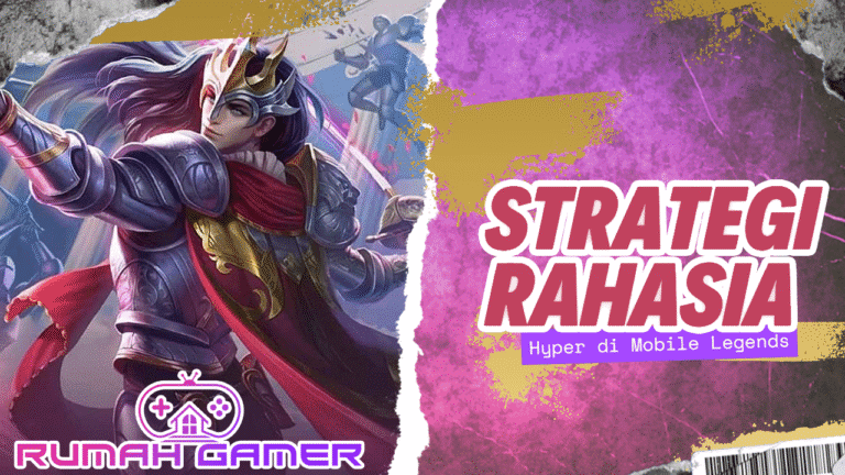 Hyper di Mobile Legends Strategi Rahasia yang Bisa Mengubah Jalannya Pertandingan