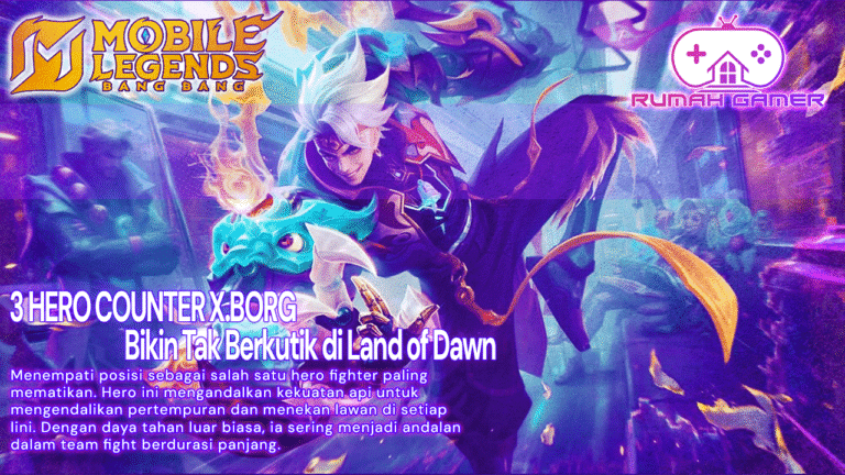 3 Hero Ini Bisa Bikin X.Borg MLBB Tak Berkutik di Land of Dawn