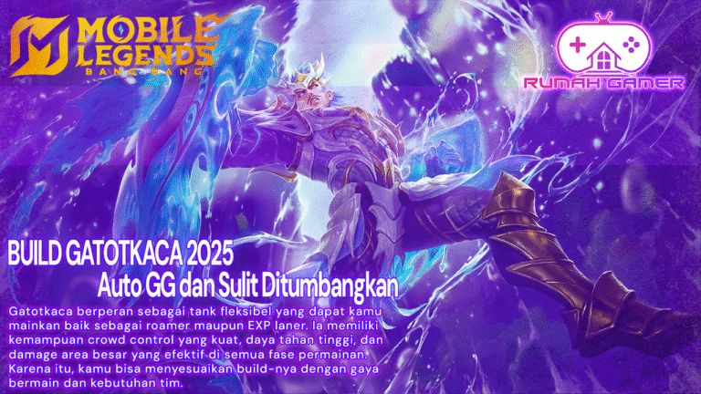 Build Gatotkaca Tersakit di Meta Terbaru 2025 Auto GG dan Sulit Ditumbangkan