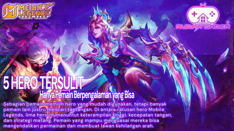 5 Hero Mobile Legends Tersulit yang Bisa Membuat Musuh Menyerah Hanya Pemain Berpengalaman yang Mampu Menguasainya