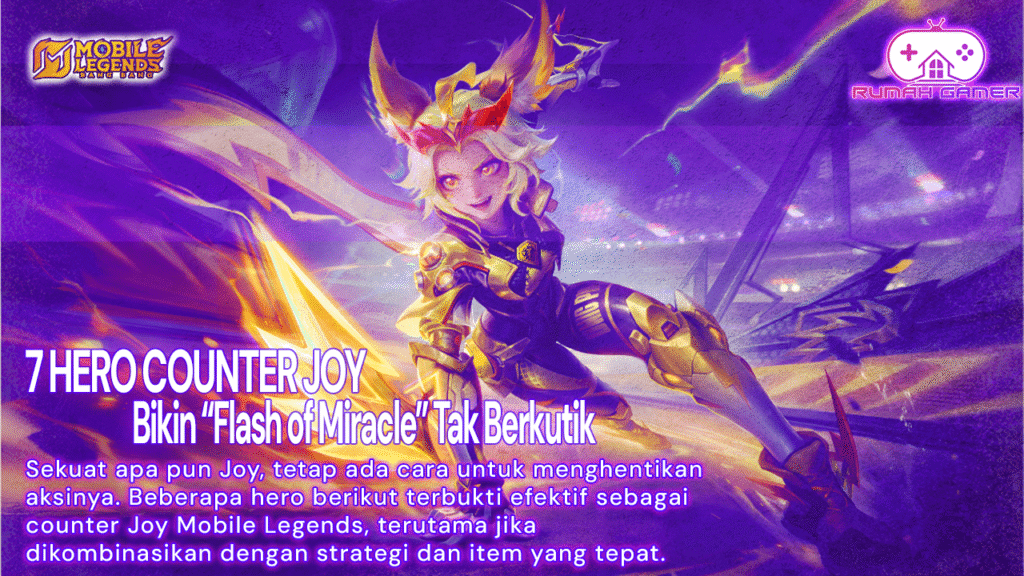 7 Hero Counter Joy Mobile Legends yang Bikin Flash of Miracle Tak Berkutik di Land of Dawn