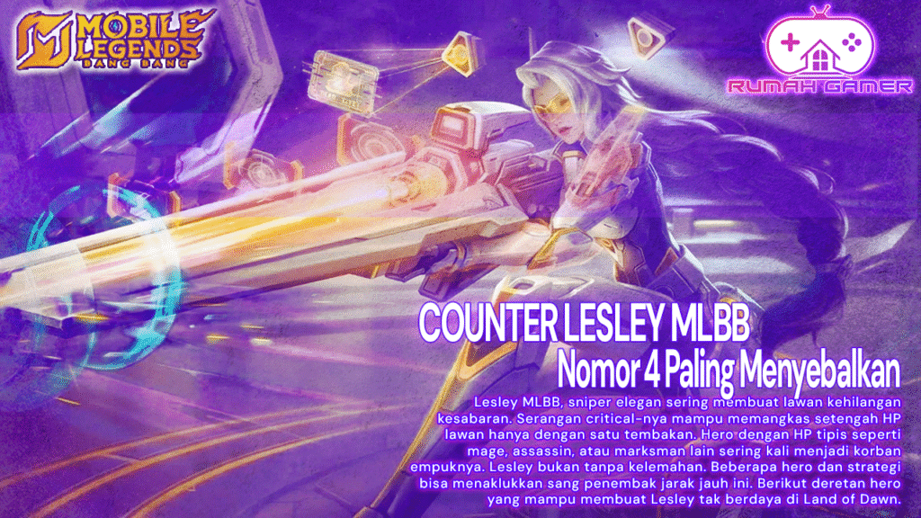 7 Hero yang Bisa Bikin Lesley MLBB Tak Berkutik di Land of Dawn, Nomor 4 Paling Menyebalkan