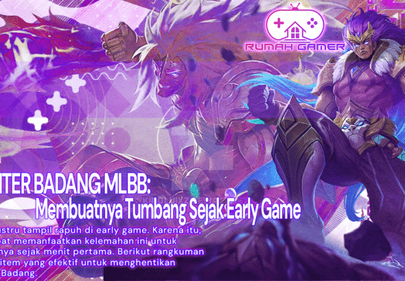 Badang MLBB 7 Hero yang Bisa Membuatnya Tumbang Sejak Early Game