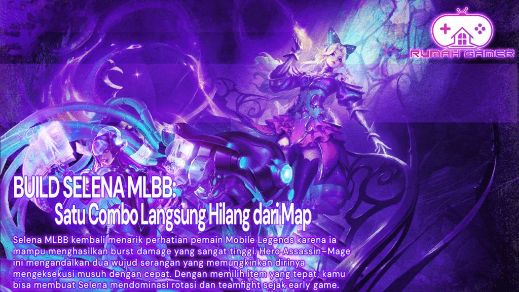 Build Selena MLBB Tersakit 2025 Satu Combo Langsung Hilang dari Map