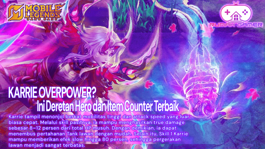 Karrie Masih Overpower di 2025 Ini Deretan Hero dan Item Counter Terbaik di Mobile Legends