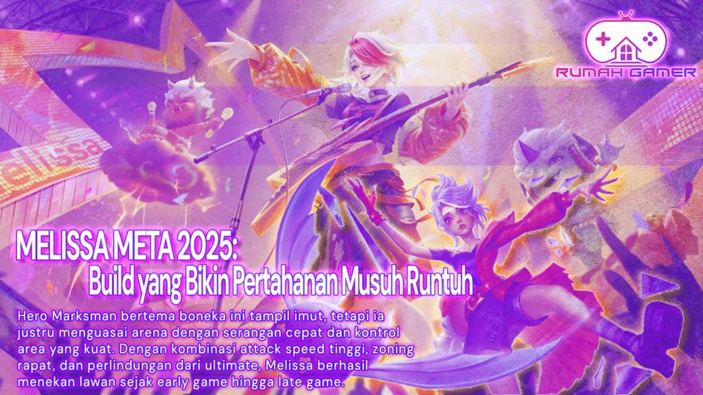 Melissa 2025 Jadi Marksman Paling Mengancam Inilah Build yang Bikin Pertahanan Musuh Runtuh