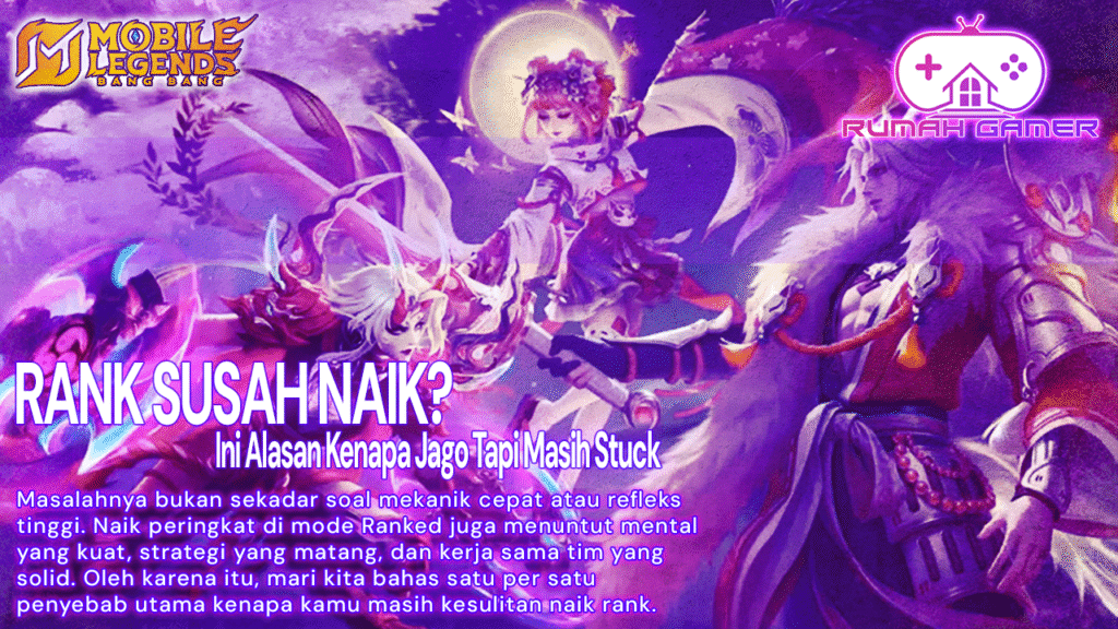 Ngerasa Jago Tapi Masih Stuck Rank Ini 7 Alasan Kenapa Kamu Belum Naik di Mobile Legends
