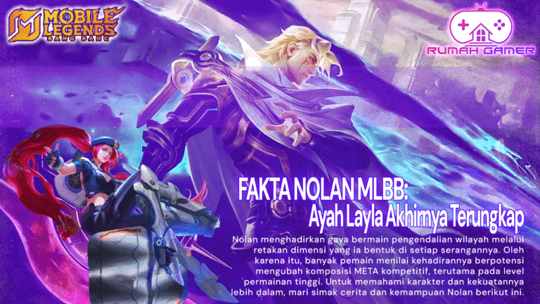 Nolan MLBB Fakta Mengejutkan Ayah Layla Akhirnya Terungkap di Mobile Legends!