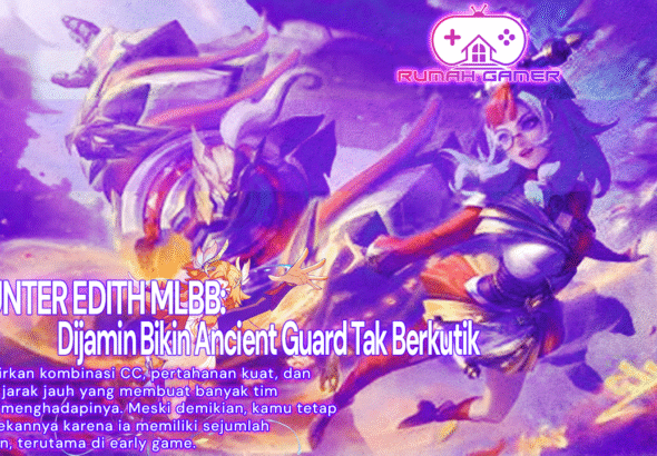Wajib Tahu! 7 Hero Counter Edith MLBB Paling Ampuh 2025, Dijamin Bikin Ancient Guard Tak Berkutik