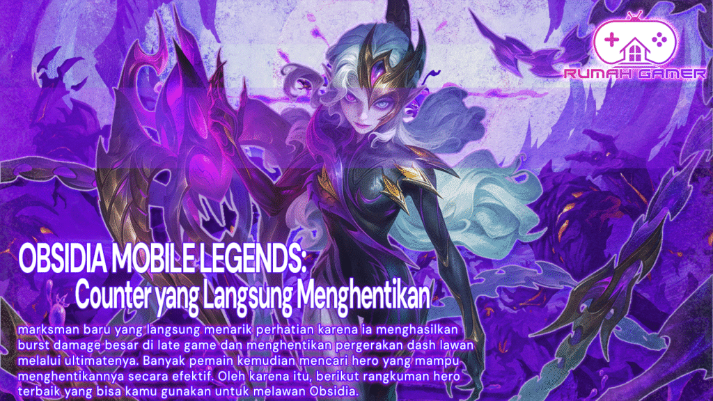 Wajib Tahu Hero Counter Obsidia MLBB yang Langsung Menghentikan Dominasinya